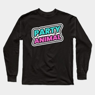 Party Animal Partying Long Sleeve T-Shirt